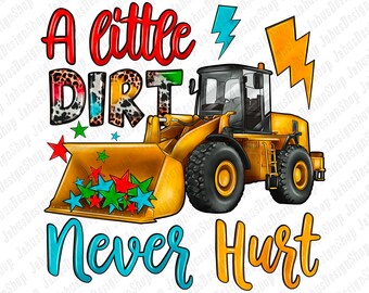 A Little Dirt Never Hurt Bulldozer Png Sublimation Design, Construction Machine Png, Construction Vehicle Png, Heavy Equipment Png Download