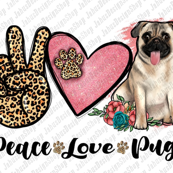 Peace Love Pug PNG,Leopard Png,Floral Clipart,Dog Mom PNG,Pug Png,Peace Love Png, Peace Love Clipart,Png Sublimation Design,Instant Download