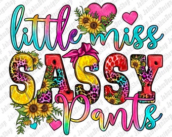 Little miss sassy pants png sublimation design download, sunflowers sassy png, western sassy png, sassy png, sublimate designs download