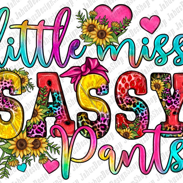 Little miss sassy pants png sublimation design download, sunflowers sassy png, western sassy png, sassy png, sublimate designs download