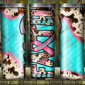 May include: Three stainless steel tumblers with a turquoise, pink, and brown cowhide pattern. The tumblers feature the word "Faith" in turquoise letters with a pink ribbon and turquoise accents.