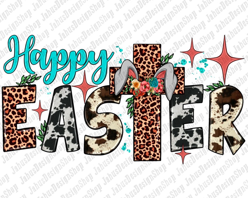May include: Happy Easter graphic featuring a cross made of leopard print fabric, bunny ears, and a floral wreath. The word "Easter" is made of leopard print and cow print fabric.