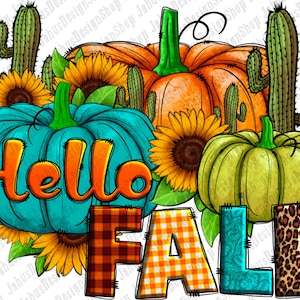 May include: A digital illustration of a fall-themed design with pumpkins, sunflowers, and cacti. The text "Hello Fall" is written in a whimsical font. The pumpkins are orange, green, and blue. The sunflowers are yellow with brown centers. The cacti are green with brown spines. The background is white.