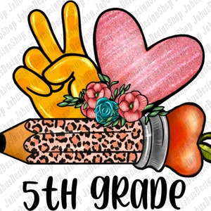 Peace Love Fifth Grade PNG, School Png, Fifth Grade Png,Back to School Png,5th Grade,Teacher Png,Png Sublimation Design,Instant Download