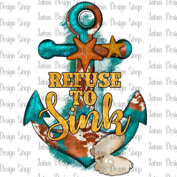 Refuse to Sink Anchor PNG, Cowhide Pattern, Sea Star PNG, Sublimation Design, Instant Download,PNG File, Digital Print, Instant Download