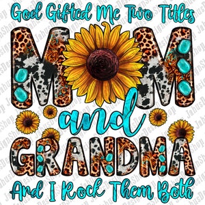 God Gifted Me Two Titles Mom And Grandma And I Rock Them Both Png, Mother's Day Png,Western Mom Design Png,Mom And Grandma Digital Downloads