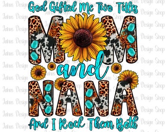 Dios me regaló dos títulos Mamá y Nana y yo los rockeamos a ambos Png, Día de la Madre Png, Western Mom Design Png, Mamá y Nana Descargas digitales