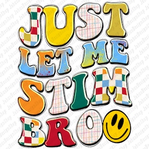 Just let me stim bro png sublimation design download, Autism Awareness png, groovy design png, sublimate designs download