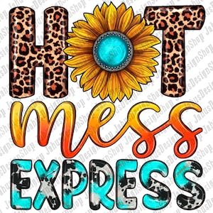 Hot Mess Express Png Sublimation Design, Hot Mess Png, Western Sunflower Hot Mess Express Png, Hot Mess Express Png, Digital Download