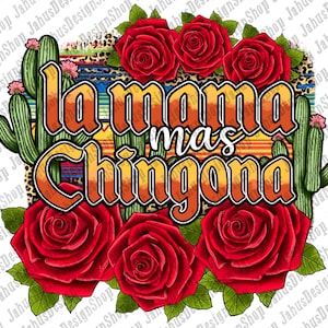 La mama mas Chingona png sublimation design download, Chingona with roses png, Mexico png, Mexican Chingona png, sublimate designs download