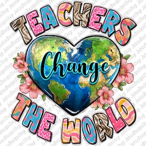Teachers change the world png sublimation design download, Teacher&#39;s Day png, Teacher life png, sublimate designs download