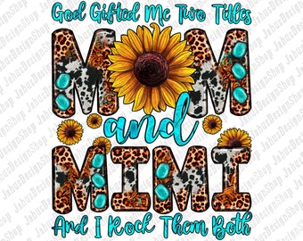 Dios me regaló dos títulos Mamá y Mimi y yo los rockeamos a ambos Png, Día de la Madre Png, Western Mom Design Png, Mom And Mimi Digital Downloads