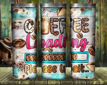 Coffee Loading Please Wait Tumbler Png Sublimation Design,20oz Skinny Tumbler Png,Coffee Tumbler Png,Hand Drawn Coffee Png, Digital Download