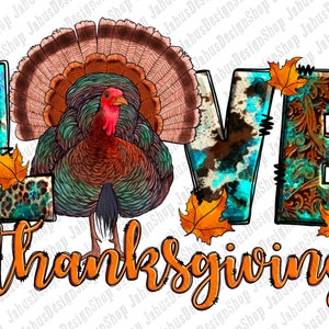 Love Thanksgiving Png Sublimation Design,Thanksgiving Png,Thanksgiving Turkey Png,Love Thanksgiving Png,Western Turkey Png, Instant Download