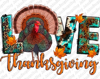 Love Thanksgiving Png Sublimation Design,Thanksgiving Png,Thanksgiving Turkey Png,Love Thanksgiving Png,Western Turkey Png, Instant Download