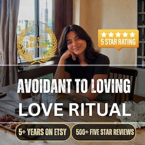 May include: A person sitting at a wooden table with white flowers and a plate. Text overlays read BEST SELLER, 5 STAR RATING, AVOIDANT TO LOVING LOVE RITUAL, 5+ YEARS ON ETSY, and 500+ FIVE STAR REVIEWS. The scene includes a dark shirt and a wooden chair.