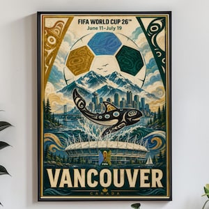 May include: A rectangular wall poster for the FIFA World Cup 26 in Vancouver, Canada, featuring a stylized orca, a soccer ball, mountain peaks, a city skyline, and a stadium, with the text FIFA WORLD CUP 26, June 11-July 19, and VANCOUVER.
