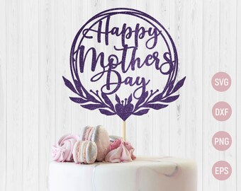 Download Happy Mothers Day Cake Topper Svg Etsy