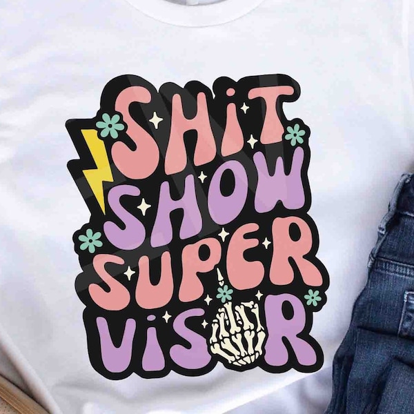 Shit show supervisor png, trendy mama svg, funny mom svg, dad svg, Shit show supervisor svg png, shit show svg, shit show png