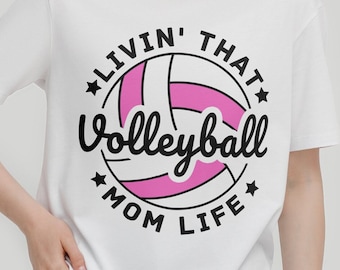 Volleyball Mom Svg, Volleyball png, Livin That Volleyball Mom Life Svg, Volleyball Shirt Svg