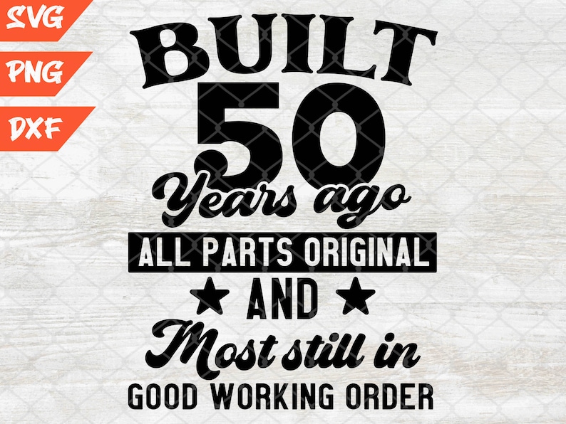 May include: Black and white graphic text design that reads "BUILT 50 Years ago ALL PARTS ORIGINAL ★ AND ★ Most still in GOOD WORKING ORDER".