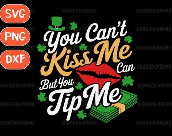 You can't kiss me but you can tip me Svg, funny st patrick's day Svg, bartender Svg, lucky clover Svg, st paddy's day Svg