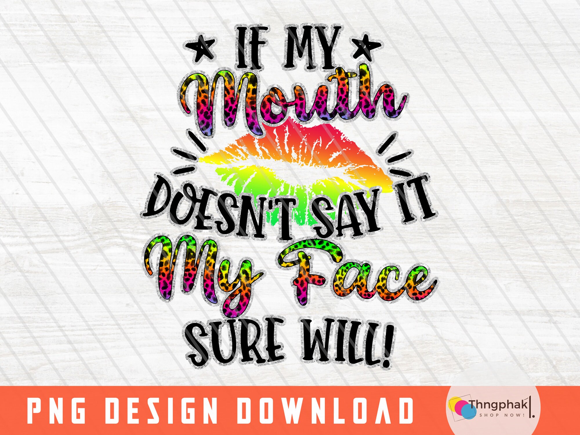 sassy Saying PNG, If My Mouth Doesn't Say It My Face Will Sublimation Quote, Funny Saying PNG, Mom Shirt png, Sarcastic Quote PNG