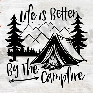 outdoor svg, camping png, summer svg, Life is Better By The Campfire Camping Campfire svg