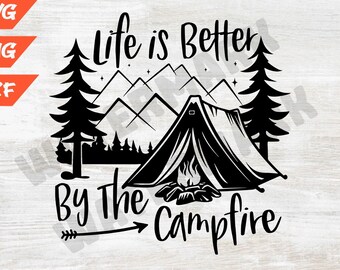 outdoor svg, camping png, summer svg, Life is Better By The Campfire Camping Campfire svg