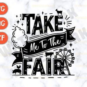 May include: Black and white graphic design with the text "Take Me To The Fair". The design includes a cotton candy cloud, a pig, a cow, a goat, and a Ferris wheel.