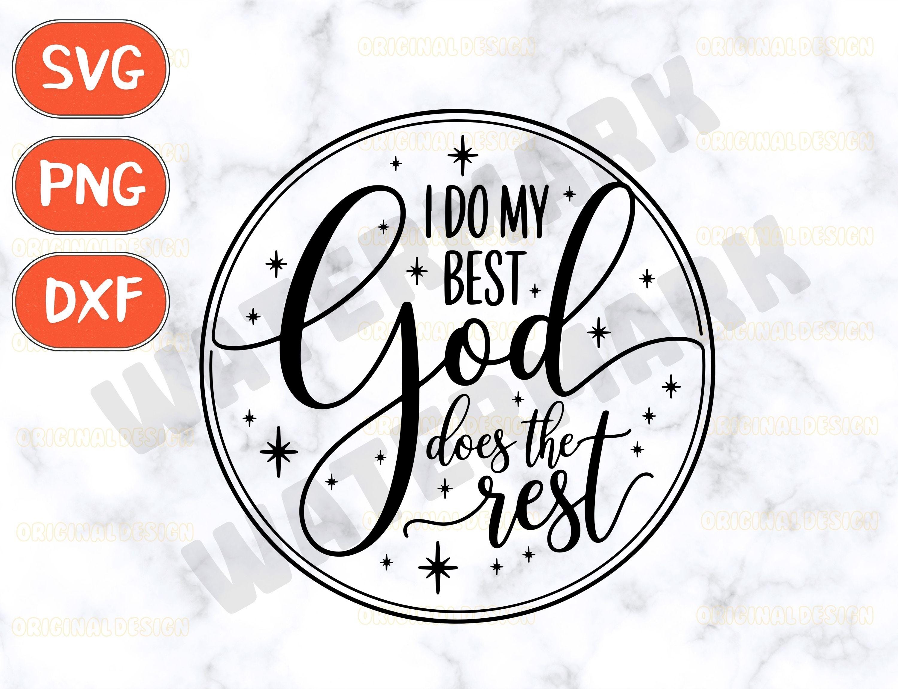 I do my best and god does the rest Svg, prayer Svg, christian Svg, worship Svg, jesus Svg, faith Svg, religious Svg, god Svg