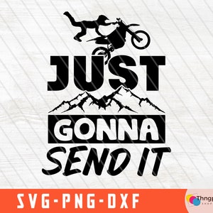 Dirt Bike Svg, Just Gonna Send It svg, Motocross Shirt svg, Motocross Svg