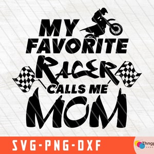 Motocross svg, My Favorite Racer Calls Me Mom dirt bike svg,racing svg, moto mom svg, dirt bike png