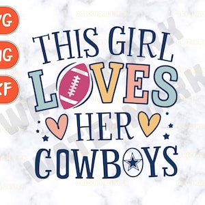 This Girl Loves Cowboys Svg, Girl Loves Football Svg, Cowboys Football png, Football Fan Sublimation, Sports Svg Design for Cricut