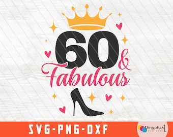 May include: A black and pink graphic design with the text "60 & Fabulous" and a gold crown. A black high heel shoe is below the text. The design is surrounded by pink hearts and gold stars.