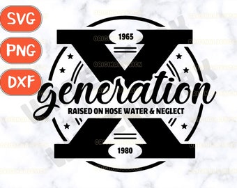 May include: Black and white graphic design with the text "Generation" and "Raised on hose water & neglect". The design also includes the years 1965 and 1980.