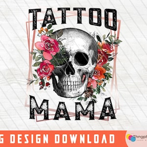 Mom Tattoo Sublimation, Skull Vintage Roses Flowers Floral png, Tattoo Mama Sublimation Design, Grunge Distressed png