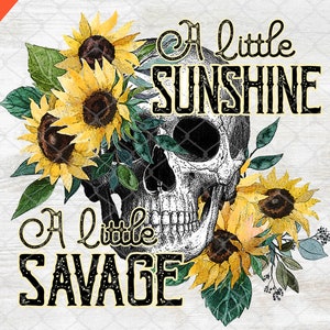 A Little Savage PNG, Skull Sunflower png, A Little Sunshine, Sunflower sublimation design