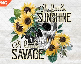 A Little Savage PNG, Skull Sunflower png, A Little Sunshine, Sunflower sublimation design
