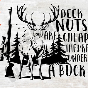 forest svg, Hunting svg, duck hunting, hunting png, Nuts Are Cheap They&#39;re Under A Buck Deer Funny Hunting svg