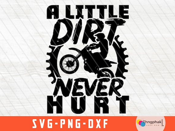 Dirt Bike svg, Dirt Never Hurt, Motocross Png, Motocross svg, Motocross Clip Art