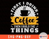 Woodworking Svg I Drink Coffee And Build Things Carpenter Svg, Builder Svg, Woodwork Svg, Carpenter Svg