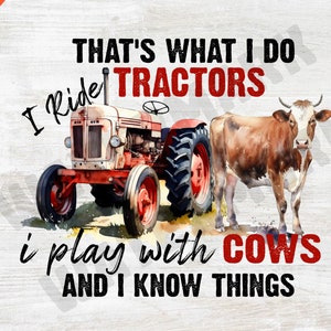 Farmer png, Cowboy png, western png, cow png, Thats What I Do I Ride Tractors png