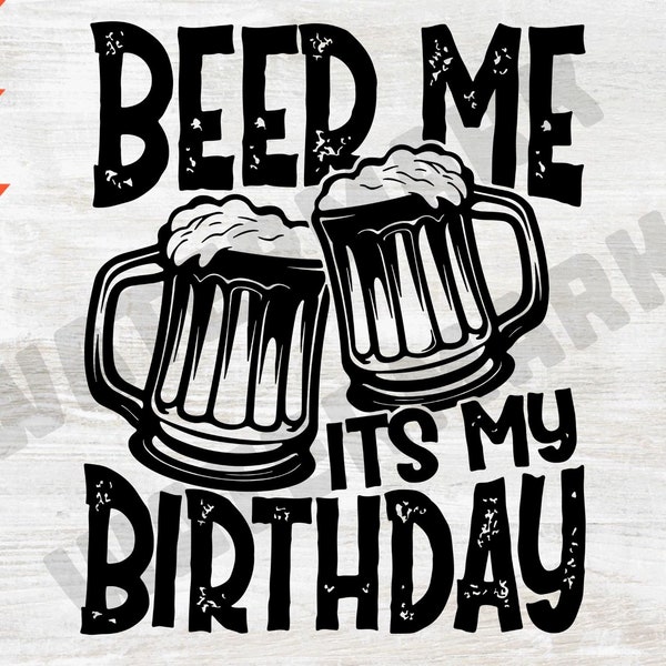 beer png, drunk svg, funny dad svg, Beer Me Its My Birthday svg, T-Shirt. Funny Drinking Beer svg png