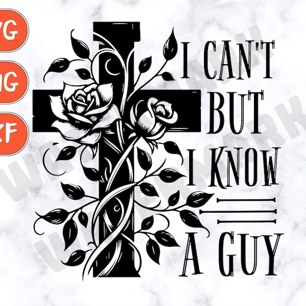 I Can't But I Know A Guy Jesus Cross - Christian Svg - Religious Svg - Jesus Svg - inspirational png - Christian Cross Svg