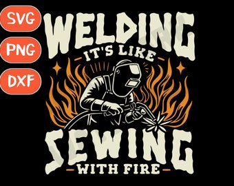 Repairman svg, welder png, welding svg, Welding Sewing with Fire, Funny Welder svg