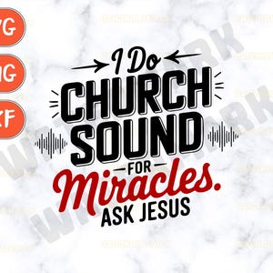 Jag gör kyrkoljud för mirakel, fråga Jesus Svg, ljudteknik rolig Svg, kyrkoljudteknik Svg, kristen ljudsublimering, ljudtekniker Svg