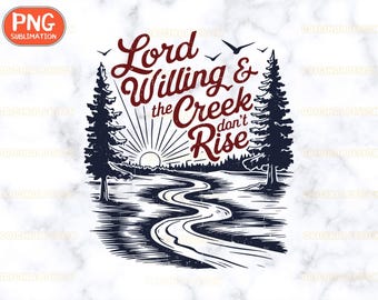 Lord Willin' and the Creek Don't Rise png, God png, Religious Design, Christian Country png