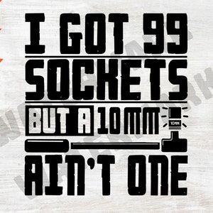 mechanic png, tools svg, I Got 99 Sockets Funny mechanic svg