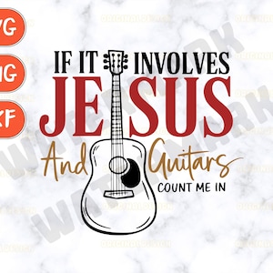 If it involves jesus and guitars count me in Svg, christian music Svg, jesus guitar png, faith and music cut file, religious musician Svg